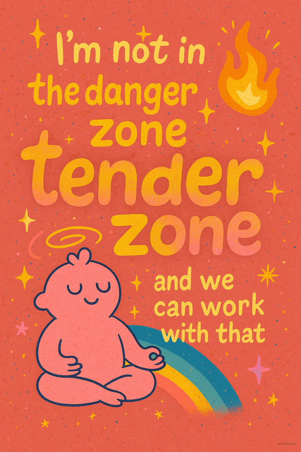 Pink meditating character, 'I'm not in the danger zone, tender zone'