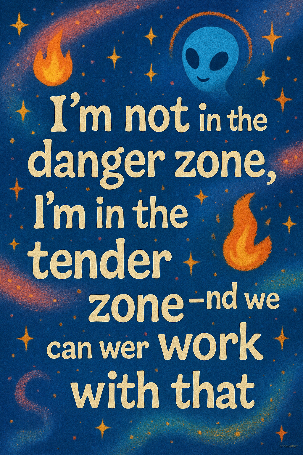 Cosmic illustration, 'I'm in the tender zone' with alien and flames
