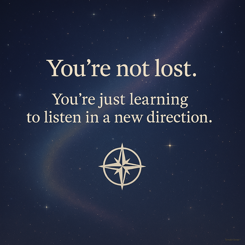 Starfield with compass rose and the words: You're not lost, you're just learning to listen in a new direction
